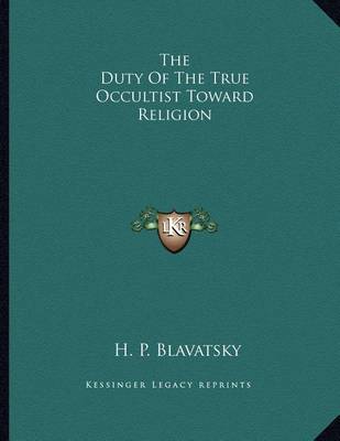 Book cover for The Duty of the True Occultist Toward Religion