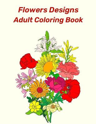 Book cover for Flowers Designs Adult Coloring Book