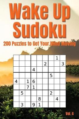 Book cover for Wake Up Sudoku - 200 Puzzles to Get Your Mind Moving Vol. 4