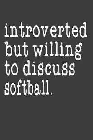 Cover of Introverted But Willing To Discuss Softball