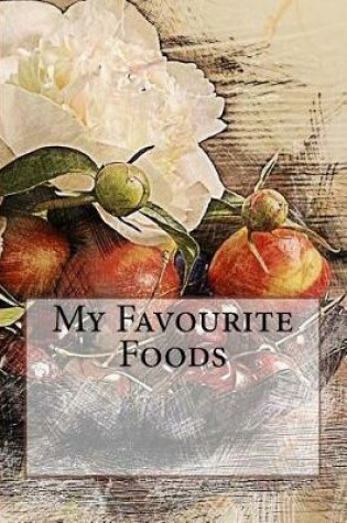 Cover of My Favourite Foods