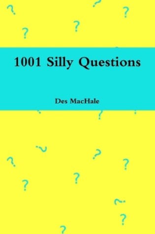 Cover of 1001 Silly Questions