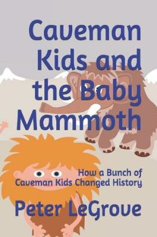 Cover of Caveman Kids and the Baby Mammoth