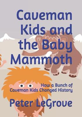 Cover of Caveman Kids and the Baby Mammoth