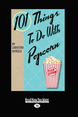 Cover of 101 Things to do with Popcorn