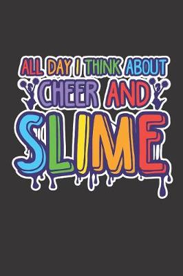 Book cover for All Day I Think About Cheer And Slime
