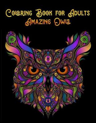 Book cover for Coloring Book for Adults Amazing Owls