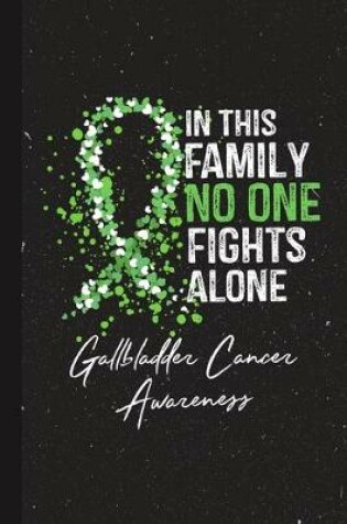 Cover of In This Family No One Fights Alone Gallbladder Cancer Awareness