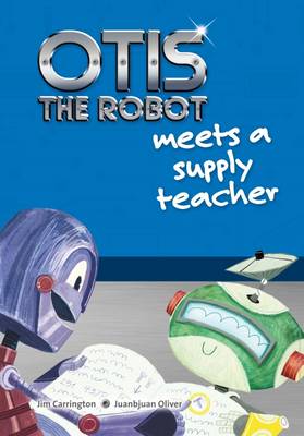 Book cover for Otis the Robot Meets a Supply Teacher