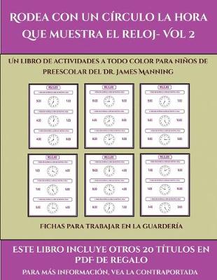 Book cover for Fichas para trabajar en la guardería (Rodea con un círculo la hora que muestra el reloj- Vol 2)
