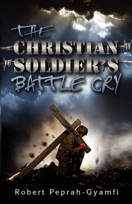 Book cover for The Christian Soldier's Battle Cry