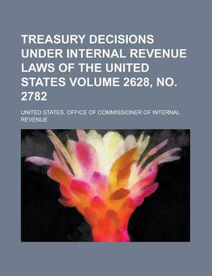 Book cover for Treasury Decisions Under Internal Revenue Laws of the United States Volume 2628, No. 2782