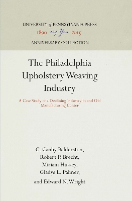 Cover of The Philadelphia Upholstery Weaving Industry