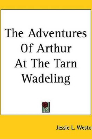 Cover of The Adventures of Arthur at the Tarn Wadeling