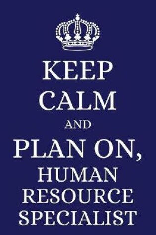 Cover of Keep Calm and Plan on Human Resource Specialist