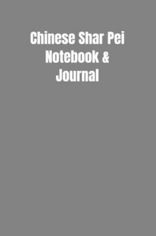 Cover of Chinese Shar Pei Notebook & Journal