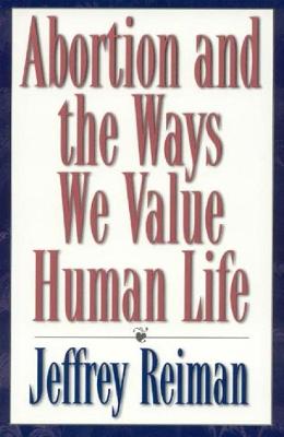 Book cover for Abortion and the Ways We Value Human Life