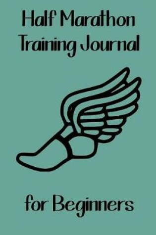 Cover of Half Marathon Training Journal for Beginners