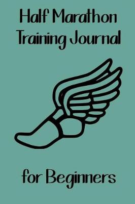 Book cover for Half Marathon Training Journal for Beginners