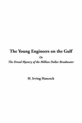 Book cover for The Young Engineers on the Gulf or the Dread Mystery of the Million Dollar Breakwater