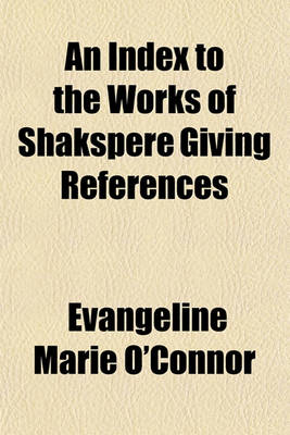 Book cover for An Index to the Works of Shakspere Giving References