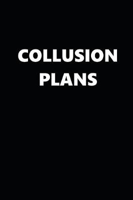 Book cover for 2020 Weekly Planner Political Collusion Plans Black White 134 Pages