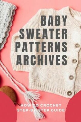 Cover of Baby Sweater Patterns Archives