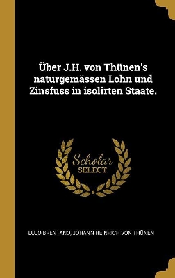 Book cover for �ber J.H. von Th�nen's naturgem�ssen Lohn und Zinsfuss in isolirten Staate.