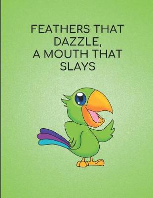 Book cover for Feathers That Dazzle, a Mouth That Slays