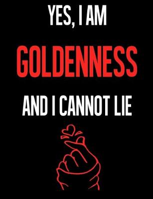 Book cover for Yes, I Am GOLDENNESS And I Cannot Lie