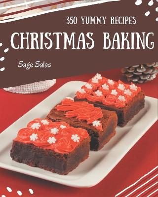 Cover of 350 Yummy Christmas Baking Recipes