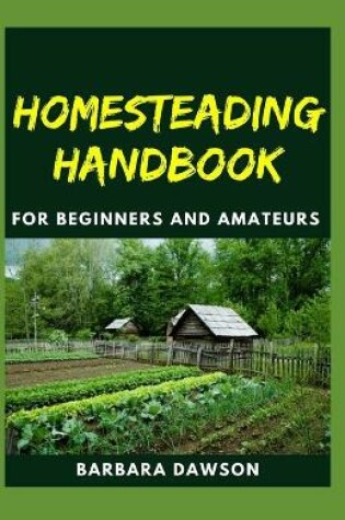 Cover of Homesteading Handbook For Beginners and Amateurs