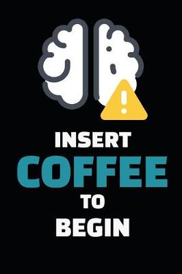 Book cover for Insert Coffee To Begin