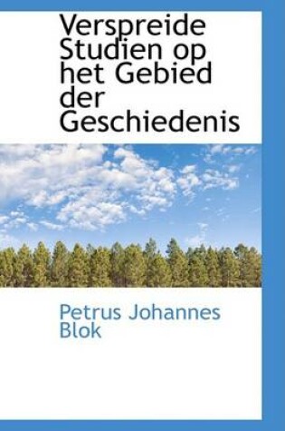 Cover of Verspreide Studien Op Het Gebied Der Geschiedenis