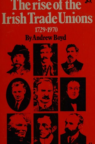 Cover of Rise of the Irish Trade Unions, 1729-1970