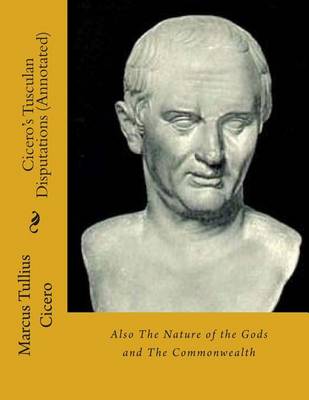 Book cover for Cicero's Tusculan Disputations (Annotated)