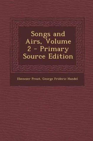 Cover of Songs and Airs, Volume 2 - Primary Source Edition
