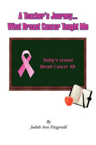 Cover of A Teacher's Journey. What Breast Cancer Taught Me