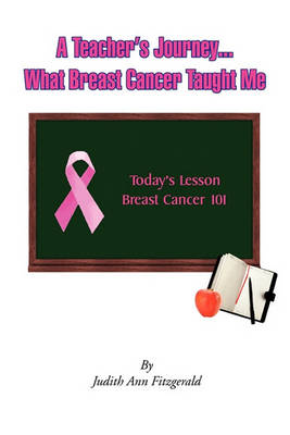 Book cover for A Teacher's Journey. What Breast Cancer Taught Me