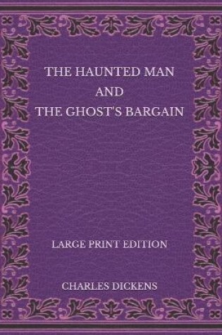 Cover of The Haunted Man and the Ghost's Bargain - Large Print Edition