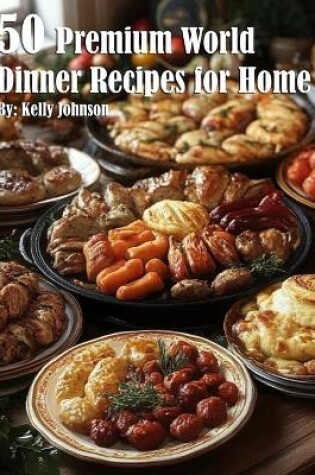 Cover of 50 Premium World Dinner Recipes for Home