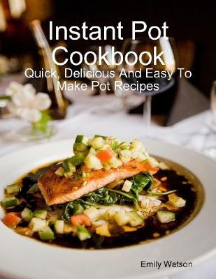 Book cover for Instant Pot Cookbook: Quick, Delicious and Easy to Make Pot Recipes