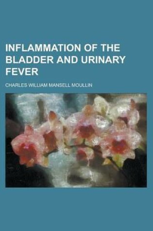 Cover of Inflammation of the Bladder and Urinary Fever