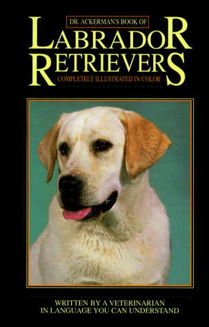 Book cover for Dr. Ackerman's Book of Labrador Retrievers