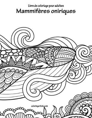 Book cover for Livre de coloriage pour adultes Mammifères oniriques