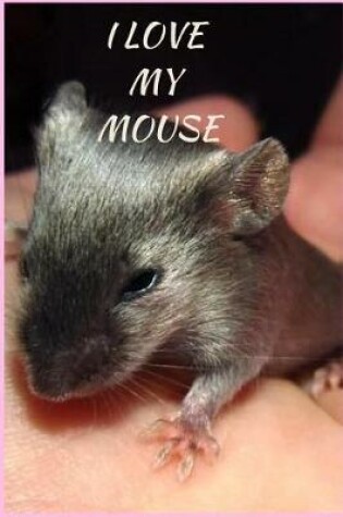 Cover of I Love My Mouse