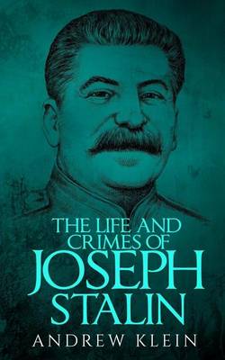 Book cover for The Life and Crimes of Joseph Stalin