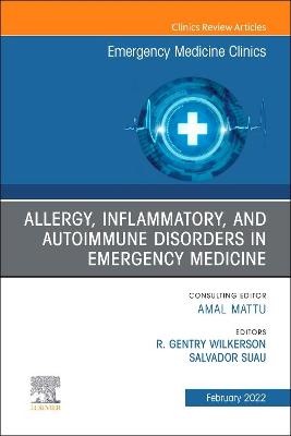Cover of Allergy, Inflammatory, and Autoimmune Disorders in Emergency Medicine, an Issue of Emergency Medicine Clinics of North America, E-Book