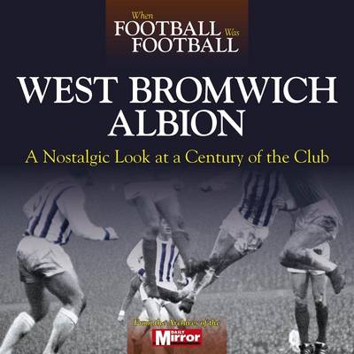 Book cover for When Football Was Football: West Bromwich Albion