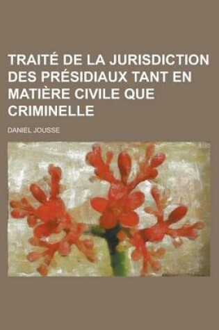 Cover of Trait de La Jurisdiction Des PR Sidiaux Tant En Mati Re Civile Que Criminelle